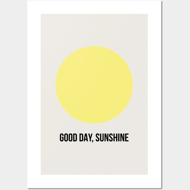 Good day, sunshine Wall Art by standardprints